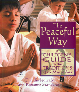 Peaceful Way, a Children's Guide to the Traditions of the Martial Arts - Cover